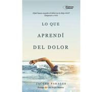 Lo Que Aprendi Del Dolor Parages, Jacobo (Auteur)