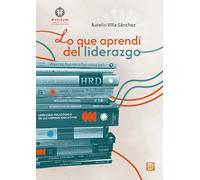 Lo que aprendí del liderazgo: Ideas emergentes