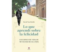 Lo que aprendí sobre la felicidad: Lecciones de vida de mi vecino de 102 años