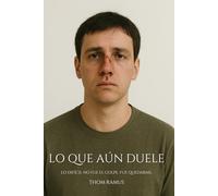 Lo que aún duele: Cómo sobrevivir al maltrato psicológico de quien creías amar