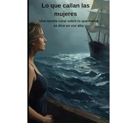 Lo que callan las mujeres: Una novela coral sobre lo que nunca se dice en voz alta