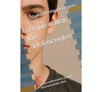 Lo que callan los adolescentes: Lo que nadie explicó, pero mi alma necesitaba saber