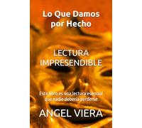 Lo Que Damos por Hecho: Una Mirada Crítica a lo Normal: Este libro es una lectura imprescindible