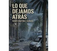 Lo que dejamos atrás: Un thriller postapocalíptico de zombis y acción