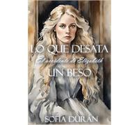 Lo que desata un beso: El accidente de Elizabeth