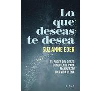 Lo que deseas te desea El poder del deseo consciente para manifestar una vida plena - Suzanne Eder - Diana Editorial - ebook (ePub) - Livre