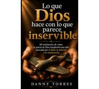 Lo que Dios hace con lo que parece inservible: Mi testimonio de cómo la gracia de Dios transformó una vida marcada por el dolor, la adicción y la restauración.