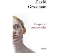 Lo Que El Cuerpo Sabe - David Grossman David Grossman (Auteur)