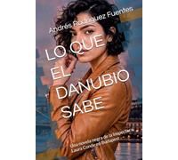 LO QUE EL DANUBIO SABE: Una novela negra de la Inspectora Laura Conde en Budapest