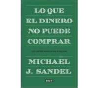 Lo Que El Dinero No Puede Comprar: Los Límites Morales Del Mercado - Sandel, Michael J. Sandel, Michael J (Auteur)