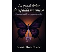 Lo que el dolor de espalda me enseñó: Para que la vida nos siga dando alas