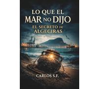 Lo que el mar no dijo: El Secreto de Algeciras