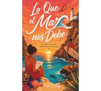 Lo Que el Mar Nos Debe: Un Verano Una Cala dos Formas de Naufragar