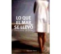 Lo Que El Mar Se Llevó - Le Dem, Philippe , Rodríguez Rodríguez, María del Carmen, Navarro Ruellan, Sylvie Le Dem, Philippe , Rodríguez Rodríguez, María Del Carmen, Navarro Ruellan, Sylvie (Auteur)