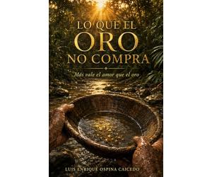 LO QUE EL ORO NO COMPRA: Más vale el amor que el oro