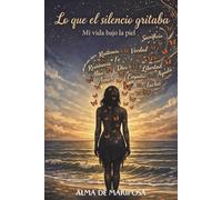 Lo que el silencio gritaba: Mi vida bajo la piel