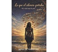 Lo que el silencio gritaba: Mi vida bajo la piel