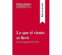 Lo que el viento se llevó de Margaret Mitchell (Guía de lectura): Resumen y análisis completo