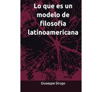 Lo que es un modelo de filosofía latinoamericana