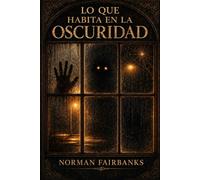 Lo que habita en la oscuridad