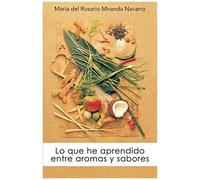 Lo Que He Aprendido Entre Aromas Y Sabores