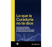 Lo que la Curaduría no te dice: Fórmulas urbanísticas, interpretación del POT y protocolos técnicos para radicar sin observaciones en Colombia