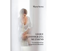 Lo que la fotografía me enseñó: Un mundo de luz y experiencia Boudoir