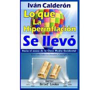 Lo Que La Hiperinflaciã³N Se Llevã³: Hacia El Ocaso De La Clase Media Occidental