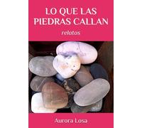 LO QUE LAS PIEDRAS CALLAN