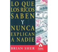 Lo Que Los Ricos Saben Y Nunca Explican A Nadie