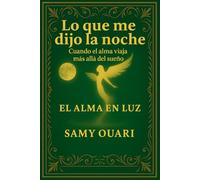 Lo que me dijo la noche: Cuando el alma viaja más allá del sueño