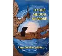 Lo Que Me Dijo Mi Padre