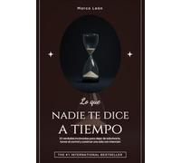 Lo que nadie te dice a tiempo: 52 verdades incómodas para dejar de sabotearte, tomar el control y construir una vida con intención