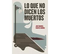 Lo Que No Dicen Los Muertos: Redención, Olvido, Perdón. Venganza.