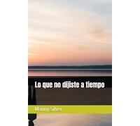 Lo que no dijiste a tiempo