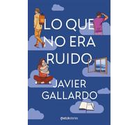 Lo que no era ruido - Javier Gallardo - Ediciones Martínez Roca - ebook (ePub) - Livre