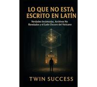 LO QUE NO ESTÁ ESCRITO EN LATÍN: Verdades Incómodas, Archivos No Revelados y el Lado Oscuro del Vaticano