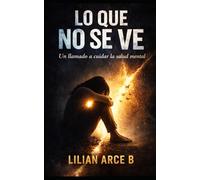 Lo que no sé ve: Un llamado a cuidar la salud mental