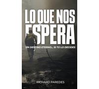 Lo que nos espera: Un destino eterno... si tú lo decides