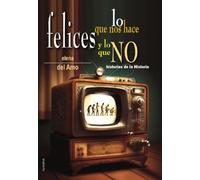 Lo que nos hace felices y lo que no: Historias de la Historia