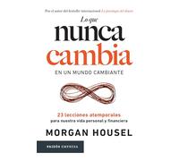 Lo Que Nunca Cambia: 23 Lecciones Atemporales Para Nuestra Vida Personal Y Financiera / Same as Ever