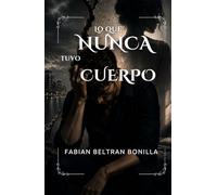 Lo que nunca tuvo cuerpo