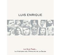 Lo Que Paso: La Historia Del Principe De La Salsa