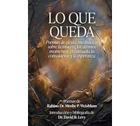 Lo Que Queda: Poemas de elegía, meditación sobre la muerte, los últimos momentos, el consuelo, la consolación y la esperanza