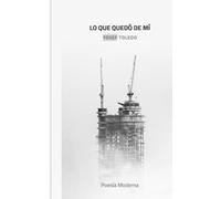Lo que quedó de mí: poesía moderna para los extraños que nunca conoceré