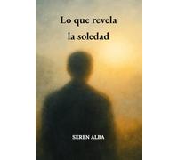 Lo que revela la soledad: Un viaje íntimo entre soledad, amor propio y descubrimiento personal