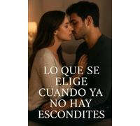 Lo que se elige cuando ya no hay escondites: Cuando la verdad se convierte en refugio