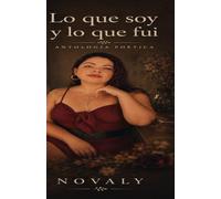 LO QUE SOY Y LO QUE FUI: Antologia poetica