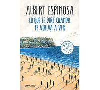 Lo que te diré cuando te vuelva a ver - Albert Espinosa - Debolsillo Libri - Poche - Roman