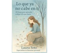 Lo que ya no cabe en ti: 36 frases para aprender a dejar ir lo que duele